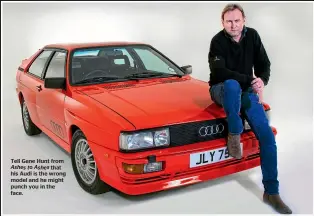  ??  ?? Tell Gene Hunt from Ashes to Ashes that his Audi is the wrong model and he might punch you in the face.