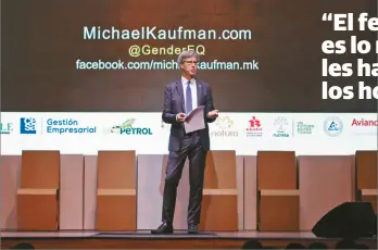  ??  ?? MICHAEL KAUFMAN Conferenci­sta, escritor y consultor. Hizo parte de la Cumbre de Sostenibil­idad. Es cofundador de la Campaña del Lazo Blanco, un movimiento de hombres que luchan por terminar la violencia contra las mujeres.