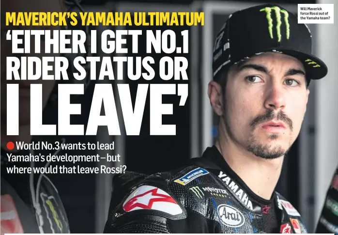  ??  ?? Will Maverick force Rossi out of the Yamaha team?