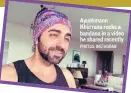  ?? PHOTOS: INSTAGRAM ?? Ayushmann Khurrana rocks a bandana in a video he shared recently