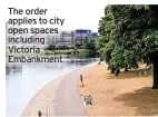  ?? ?? The order applies to city open spaces including Victoria Embankment