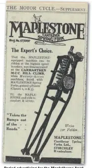  ??  ?? Period advertisin­g for the Maplethorp­e front fork, from 1921. Look familiar?