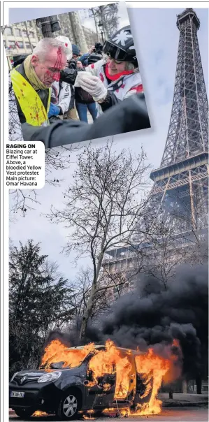  ??  ?? RAGING ON Blazing car at Eiffel Tower. Above, a bloodied Yellow Vest protester. Main picture: Omar Havana