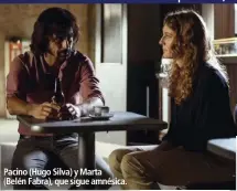  ??  ?? Pacino (Hugo Silva) y Marta (Belén Fabra), que sigue amnésica.