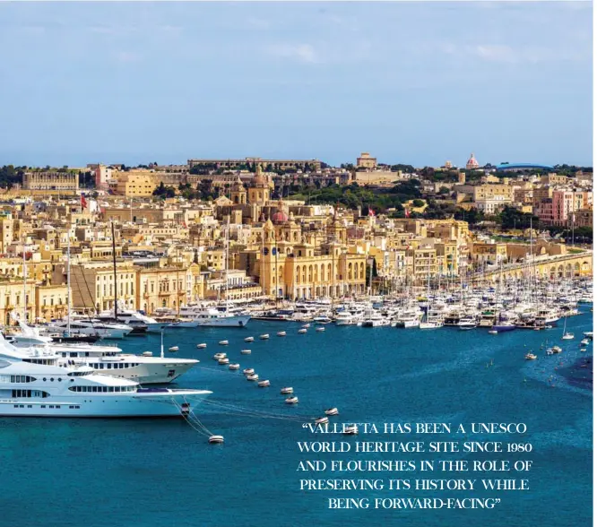  ??  ?? Valletta’s Grand Harbour is home to a number of opulent superyacht­s against a historic backdrop (above). Previous spread: An aerial view of Valletta and The Three Cities (Vittoriosa, Senglea and Cospicua)