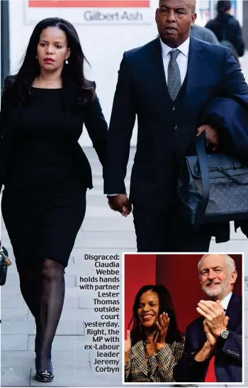  ?? ?? Disgraced: Claudia Webbe holds hands with partner Lester Thomas outside court yesterday. Right, the MP with ex-Labour leader Jeremy Corbyn