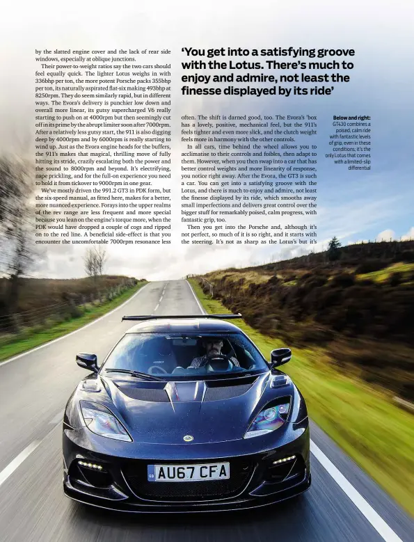  ??  ?? Below and right: GT430 combines a poised, calm ride with fantastic levels of grip, even in these conditions; it’s the only Lotus that comes with a limited-slip differenti­al