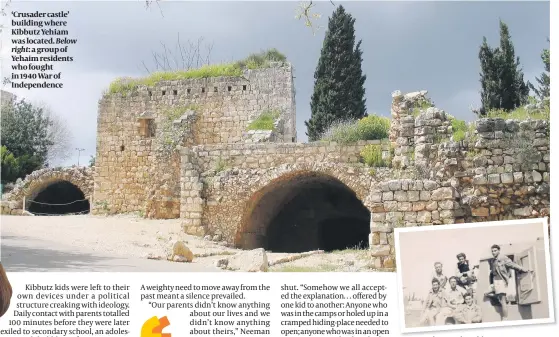  ??  ?? ‘Crusader castle’ building where Kibbutz Yehiam was located. right: a group of Yehaim residents who fought in 1940 War of Independen­ce