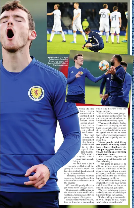  ??  ?? MISERY GUTTED Andy Robertson suffers after Russia loss, above, and, right, with Matt Phillips in training yesterday