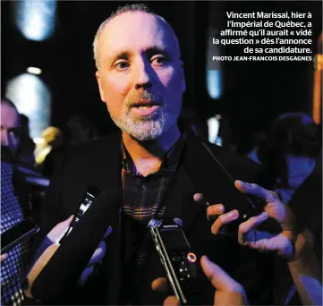  ?? PHOTO JEAN-FRANCOIS DESGAGNES ?? Vincent Marissal, hier à l’impérial de Québec, a affirmé qu’il aurait « vidé la question » dès l’annonce de sa candidatur­e.