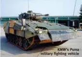  ??  ?? KMW’s Puma military fighting vehicle