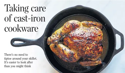  ?? CON POULOS THE NEW YORK TIMES ?? Serious Eats chief culinary adviser J. Kenji Lopez-Alt says because of its ability to retain and give off heat, cast iron is ideal for pan roasting chicken.
