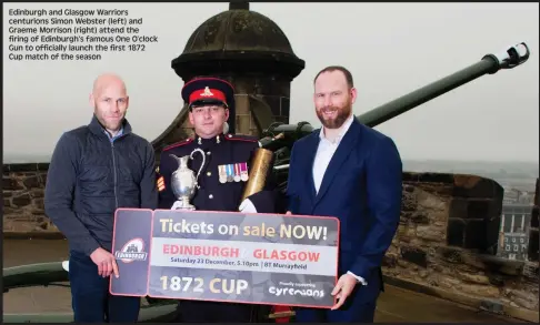  ??  ?? Edinburgh and Glasgow Warriors centurions Simon Webster (left) and Graeme Morrison (right) attend the firing of Edinburgh’s famous One O’clock Gun to officially launch the first 1872 Cup match of the season