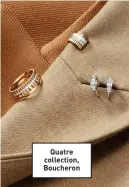  ??  ?? Quatre collection, Boucheron