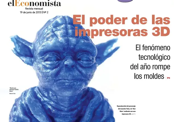  ??  ?? “Mucho que aprender todavía tienes” Maestro Yoda Reproducci­ón del personaje del maestro Yoda, de ‘Star Wars’ realizado con una impresora 3D.