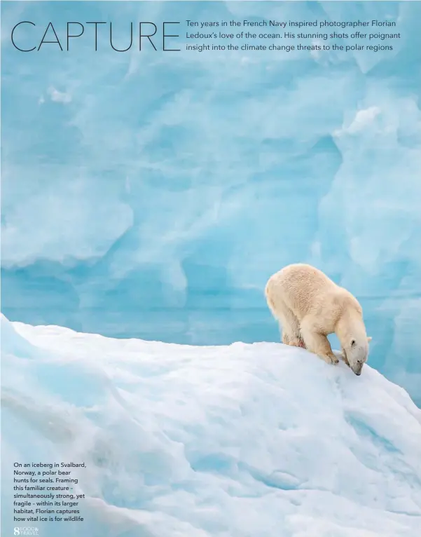  ??  ?? On an iceberg in Svalbard, Norway, a polar bear hunts for seals. Framing this familiar creature – simultaneo­usly strong, yet fragile – within its larger habitat, Florian captures how vital ice is for wildlife