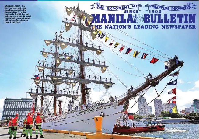  ??  ?? GOODWILL VISIT – The Mexican Navy ship, the Cuauhtemoc, arrived in Manila Friday for a fiveday goodwill visit. The sail training vessel has 43 naval cadets and a crew of about 180 sailors. See story on Page 4. (Ali Vicoy)