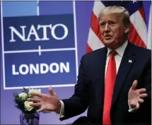  ?? EVAN VUCCI/ASSOCIATED PRESS ?? President Donald Trump attends a 2019NATO summit. Now the former president is saying he once warned that he would allow Russia to do whatever it wants to NATO member nations that are “delinquent.”