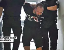  ??  ?? Hapšenje Marija Miloševića