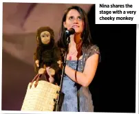  ??  ?? Nina shares the stage with a very cheeky monkey