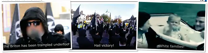  ??  ?? HATE-FILLED: The clip sent to Mr Sarwar shows fascist group National Action, including a leader’s speech, left, and a march by members in Darlington, centre. The flim adds the UK is a ‘white country’