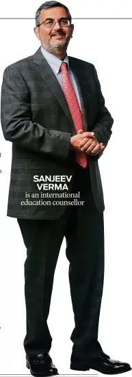  ?? SANJEEV VERMA ?? is an internatio­nal education counsellor