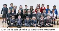  ??  ?? 13 of the 15 sets of twins to start school next week