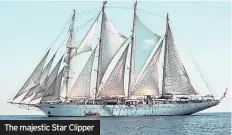  ??  ?? The majestic Star Clipper