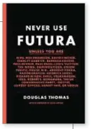  ??  ?? Never Use Futura Douglas Thomas, Ellen Lupton Princeton Architectu­ral Press 2017, pp 208, $ 24.95