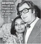  ?? ?? DEVOTED:
With his wife Shakira at the premiere of Sleuth in 1972