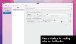  ?? ?? Hazel’s interface for creating rules may feel familiar.