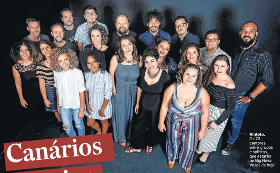  ?? FELIPE RAU/ESTADÃO ?? Vinteto.
Os 20 cantores, entre grupos e solistas, que estarão no Gig Nova Vozes de hoje