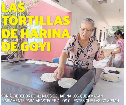  ?? Foto: Cortesía ?? Doña Goyi vende tortillas de harina dulces y saladas, para todo tipo de gustos de la raza