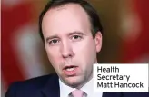  ??  ?? Health Secretary Matt Hancock