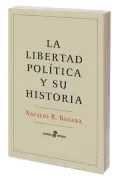  ?? ?? La libertad política y su historia Natalio Botana Edhasa