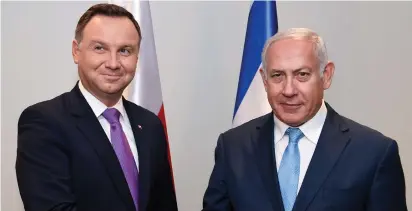  ?? (Avi Ohayon/GPO) ?? PRIME MINISTER Benjamin Netanyahu (right) meets with Polish president Andrzej Duda at the United Nations last year.