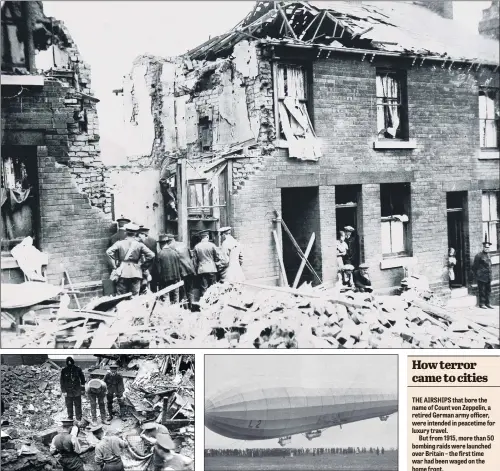  ??  ?? Rescuers search for survivors amid the wreckage of 24-28 Cossey Road, Burngreave; research by the Sheffield Zeppelin Study Group has uncovered some of the victims’ stories. Zeppelin attacks were common in Britain by September 1916. DEVASTATIO­N: