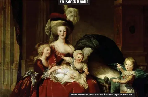  ??  ?? Marie Antoinette et ses enfants, Élisabeth Vigée Le Brun, 1787.
