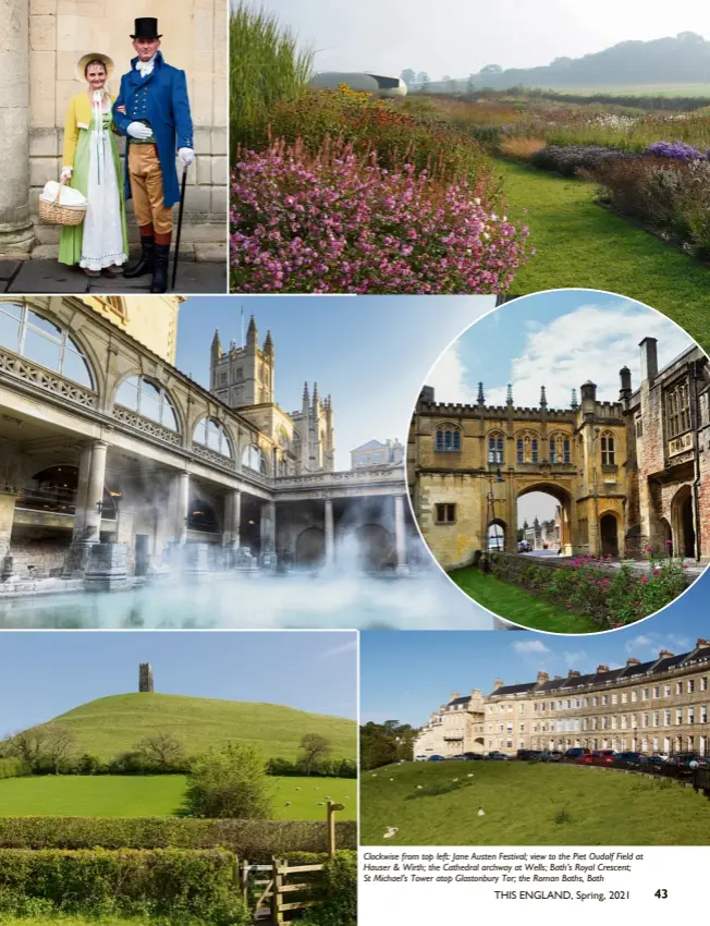  ??  ?? Clockwise from top left: Jane Austen Festival; view to the Piet Oudolf Field at Hauser & Wirth; the Cathedral archway at Wells; Bath’s Royal Crescent; St Michael’s Tower atop Glastonbur­y Tor; the Roman Baths, Bath