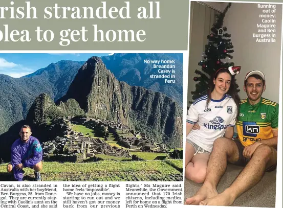  ??  ?? No way home: Breandán Casey is stranded in Peru
Running out of money: Caolin Maguire and Ben Burgess in Australia