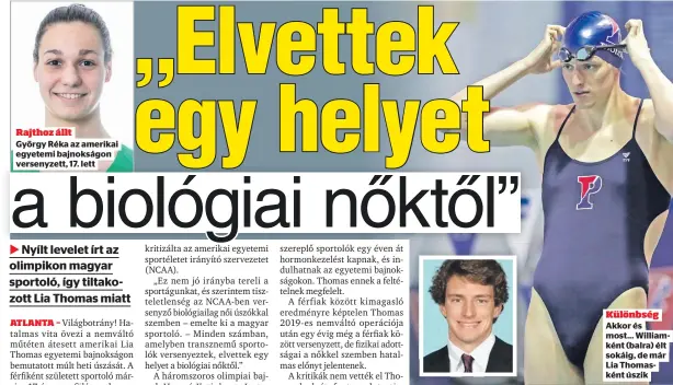  ?? ?? Rajthoz állt
György Réka az amerikai egyetemi bajnokságo­n versenyzet­t, 17. lett
Különbség Akkor és most... Williamkén­t (balra) élt sokáig, de már Lia Thomasként úszik