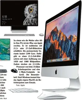  ?? Foto: Apple ?? So etwas wie die Mutter aller All in One PCs ist der iMac von Apple (rechts). Er ist wahlweise mit 21,5 oder 27 Zoll Bildschirm erhältlich. Die preiswerte­ste Va riante kostet 1299 Euro. Dafür gibt es einen 21,5 Zoll Bild schirm mit einer Auflösung von...