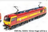  ??  ?? EWS No. 92001 Victor Hugo will be a popular choice among the dozen or so models being offered for advance ordering.