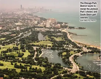  ??  ?? The Chicago Park District wants to merge the Jackson Park ( shown) and South Shore golf courses. SUN- TIMES FILE PHOTO