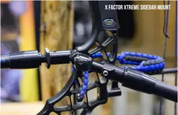  ??  ?? X Factor XTREME SIDEBAR MOUNT