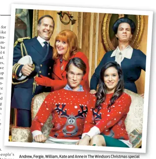  ??  ?? Andrew, Fergie, William, Kate and Anne in The Windsors Christmas special