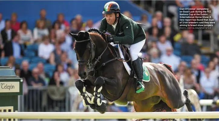  ?? PHOTO: CODY GLENN/SPORTSFILE ?? Cian O’Connor competing on Good Luck during the FEI Nations Cup at the Dublin Internatio­nal Horse Show. A new report has found that 31pc of Irish breeders said they were aiming to breed show jumpers