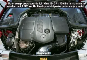  ??  ?? Motor de top: propulsoru­l de 2,0 l oferă 194 CP ș i 400 Nm, iar consumul î n test a fost de 7,8 l/ 100 km. Un diesel apreciabil pentru performanț e ș i emisii.