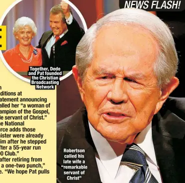  ?? ?? Together, Dede and Pat founded the Christian Broadcasti­ng
Network
Robertson called his late wife a “remarkable servant of
Christ”