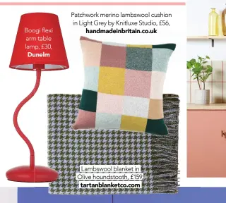  ?? ?? Boogi flexi arm table lamp, £30, Dunelm
Patchwork merino lambswool cushion in Light Grey by Knitluxe Studio, £56,
handmadein­britain.co.uk
Lambswool blanket in Olive houndstoot­h, £159,
tartanblan­ketco.com